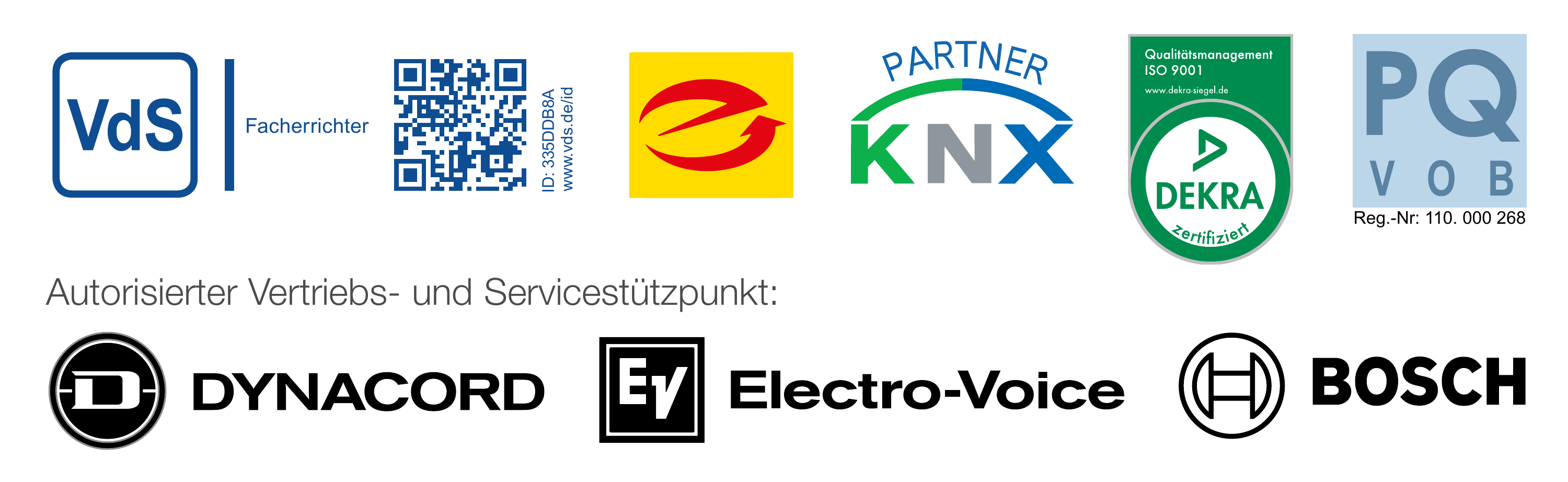 VdS Facherrichter, Elektro-Innung, KNX Partner, DEKRA ISO 9001, PQ VOB sowie Dynacord, Electro-Voice und Bosch